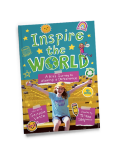 Inspire the World: A Kid's Journey to Making a Difference, by Sammie Vance, Illustrated by Talitha Shipman
