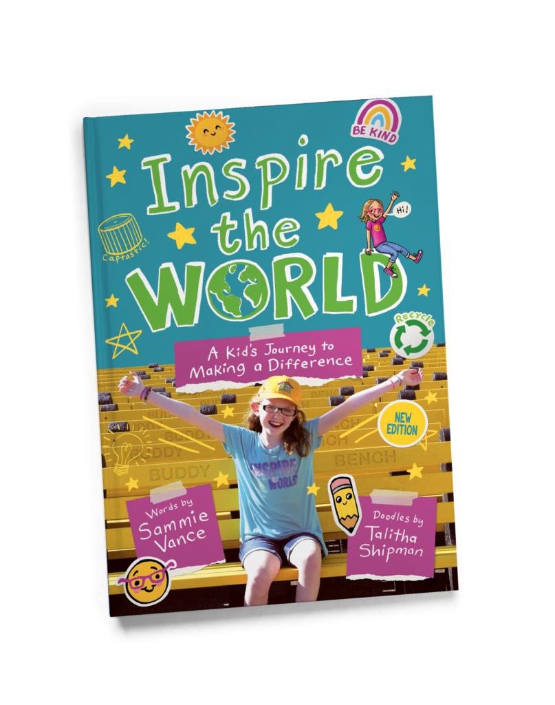 Inspire the World: A Kid's Journey to Making a Difference, by Sammie Vance, Illustrated by Talitha Shipman